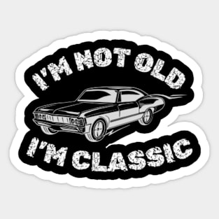 I'm Not Old I'm Classic Funny Car Graphic - Mens & Womens Short Sleeve T-Shirt Sticker